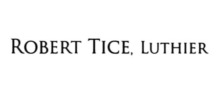 ROBERT TICE, LUTHIER